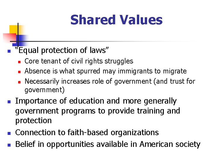 Shared Values n “Equal protection of laws” n n n Core tenant of civil