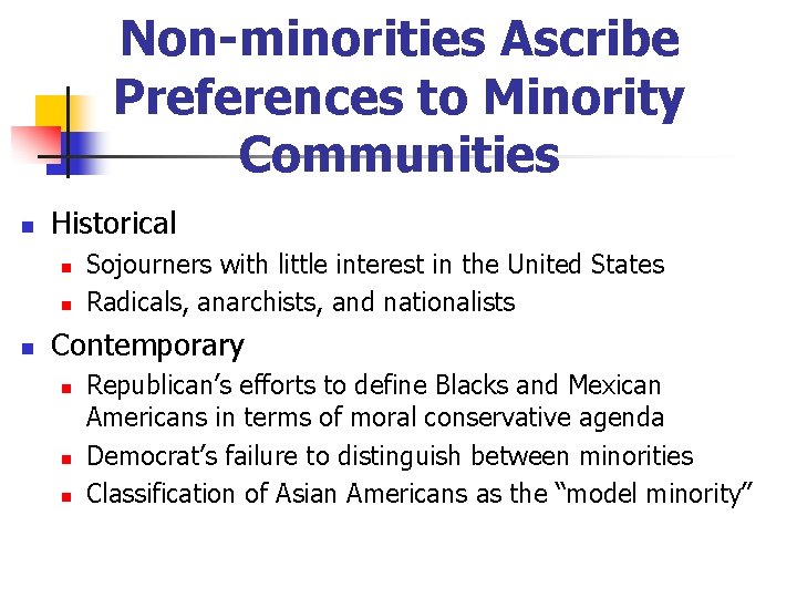 Non-minorities Ascribe Preferences to Minority Communities n Historical n n n Sojourners with little