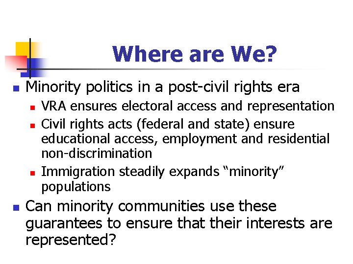 Where are We? n Minority politics in a post-civil rights era n n VRA