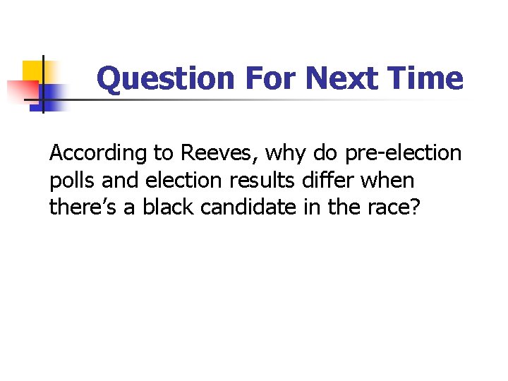 Question For Next Time According to Reeves, why do pre-election polls and election results