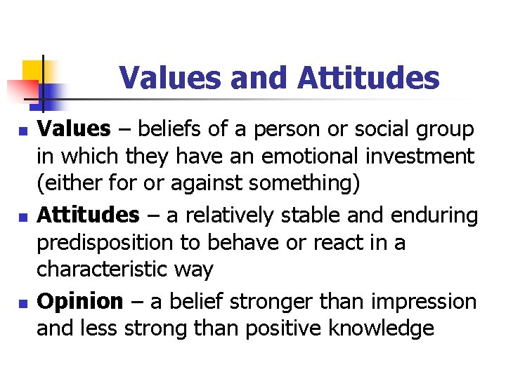 Values and Attitudes n n n Values – beliefs of a person or social