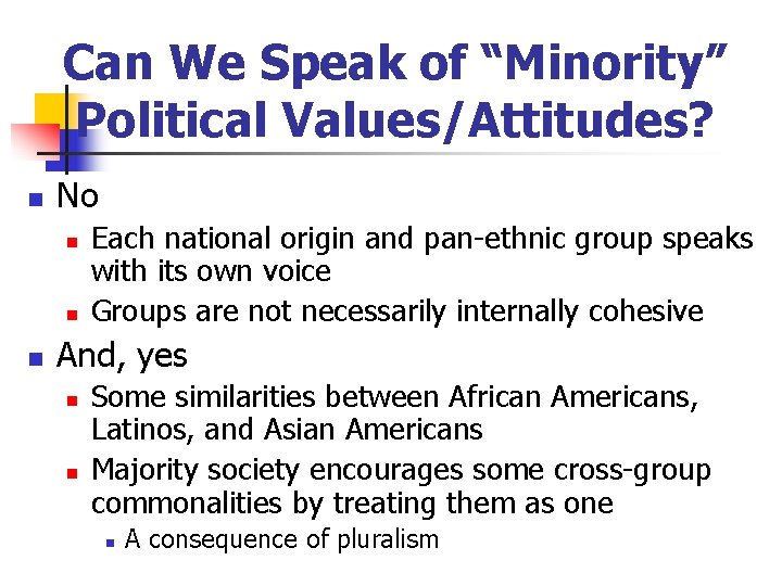 Can We Speak of “Minority” Political Values/Attitudes? n No n n n Each national