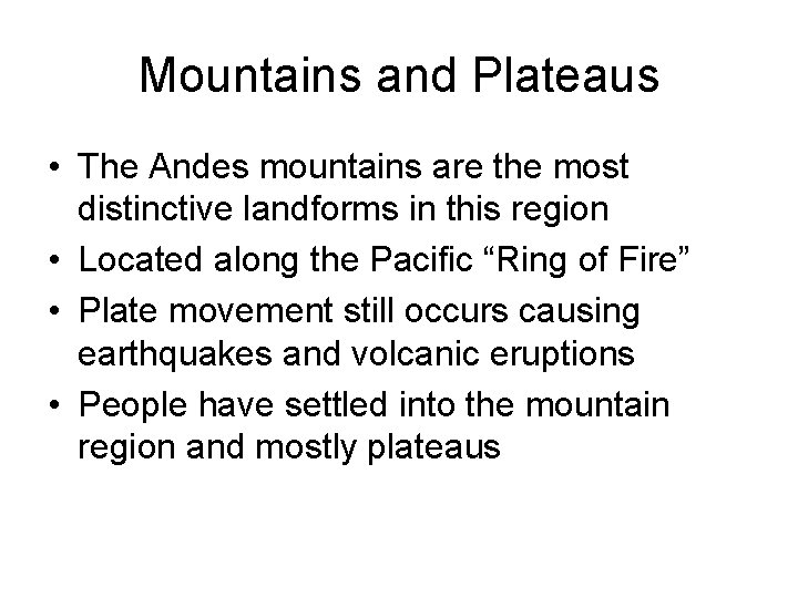 Mountains and Plateaus • The Andes mountains are the most distinctive landforms in this