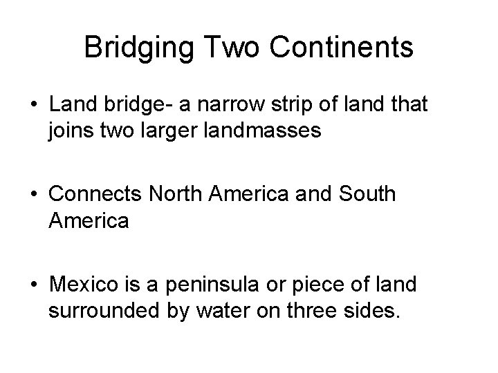 Bridging Two Continents • Land bridge- a narrow strip of land that joins two