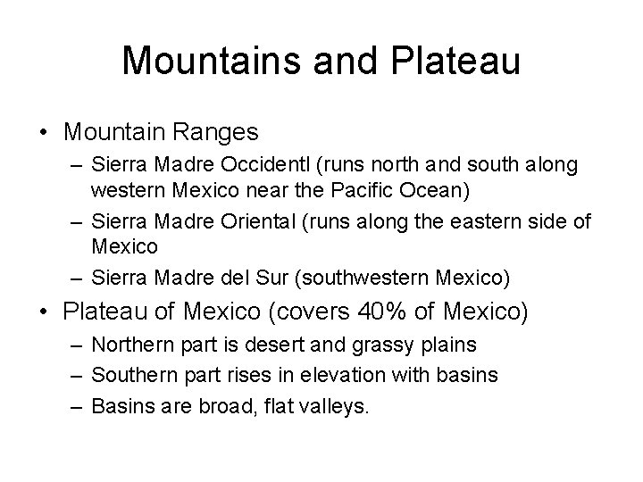 Mountains and Plateau • Mountain Ranges – Sierra Madre Occidentl (runs north and south