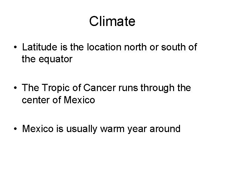 Climate • Latitude is the location north or south of the equator • The