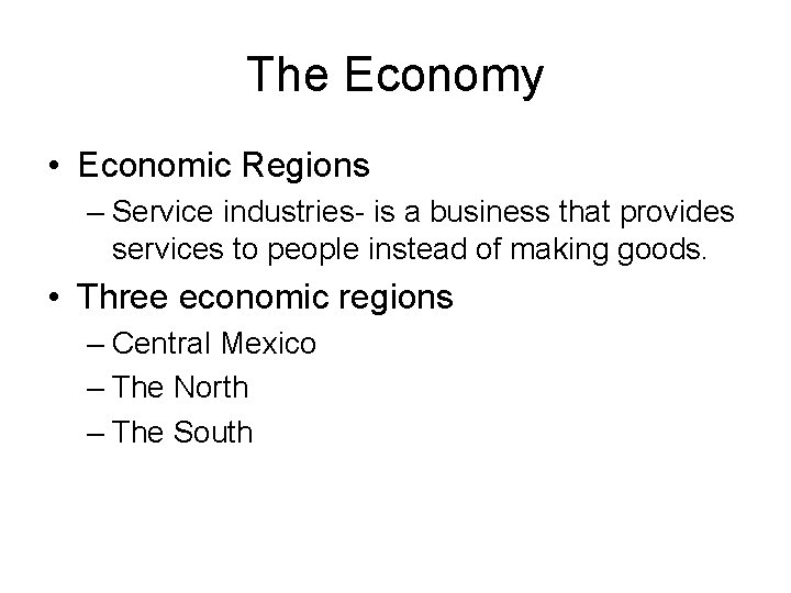 The Economy • Economic Regions – Service industries- is a business that provides services