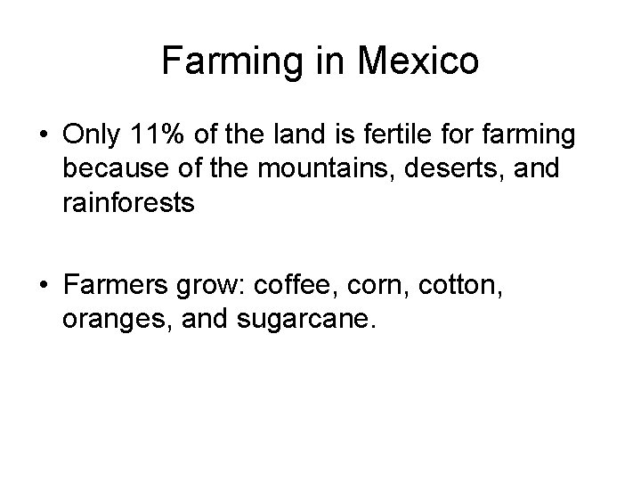 Farming in Mexico • Only 11% of the land is fertile for farming because