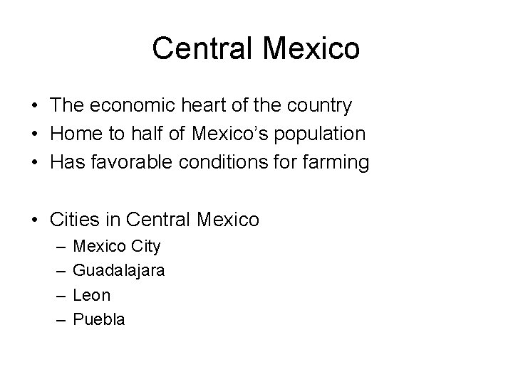 Central Mexico • The economic heart of the country • Home to half of