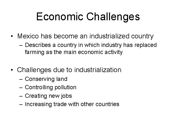 Economic Challenges • Mexico has become an industrialized country – Describes a country in