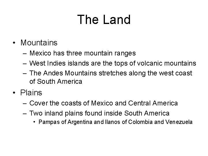 The Land • Mountains – Mexico has three mountain ranges – West Indies islands