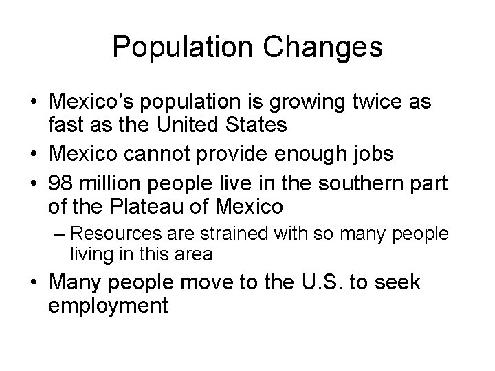 Population Changes • Mexico’s population is growing twice as fast as the United States