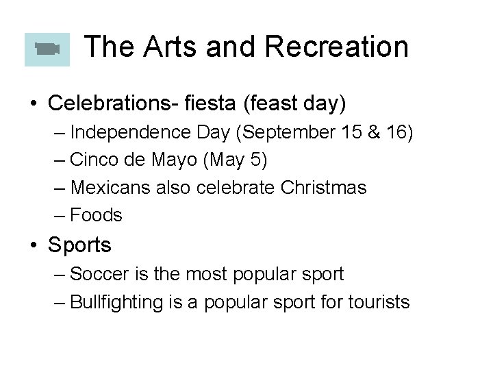 The Arts and Recreation • Celebrations- fiesta (feast day) – Independence Day (September 15