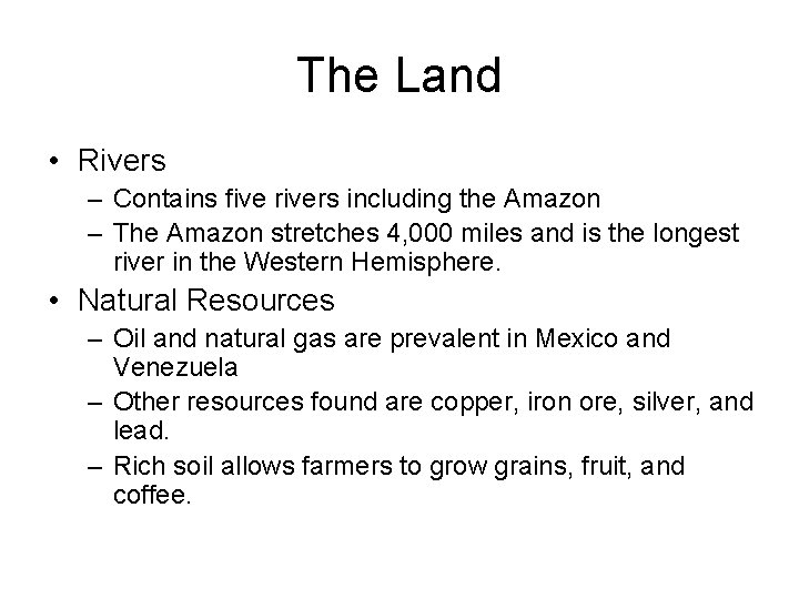 The Land • Rivers – Contains five rivers including the Amazon – The Amazon