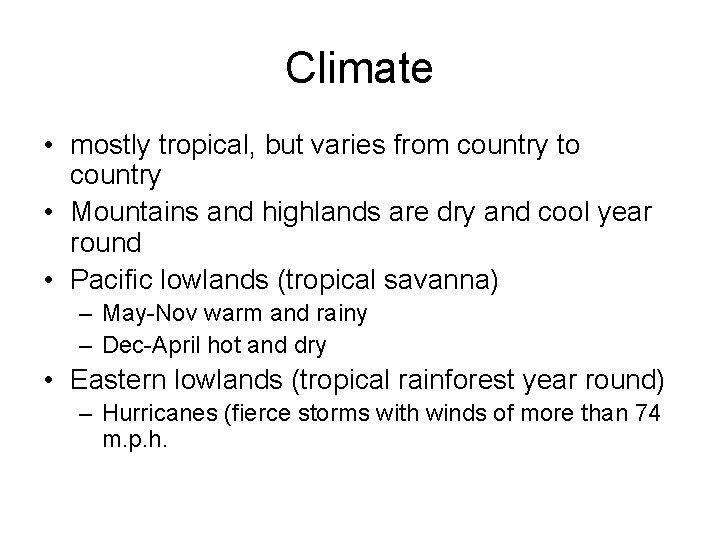 Climate • mostly tropical, but varies from country to country • Mountains and highlands