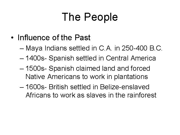 The People • Influence of the Past – Maya Indians settled in C. A.