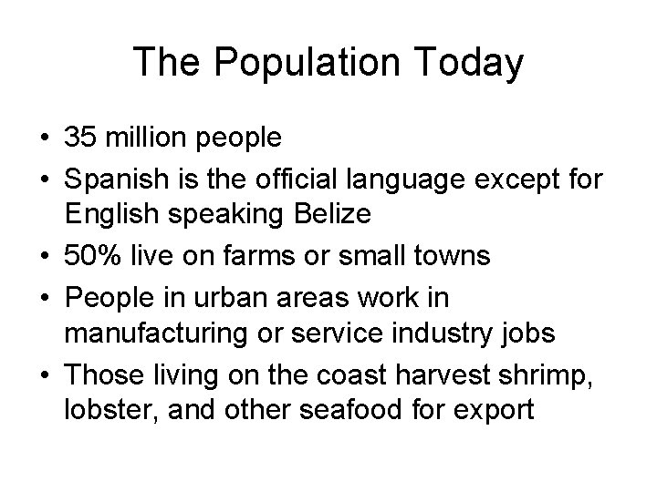 The Population Today • 35 million people • Spanish is the official language except