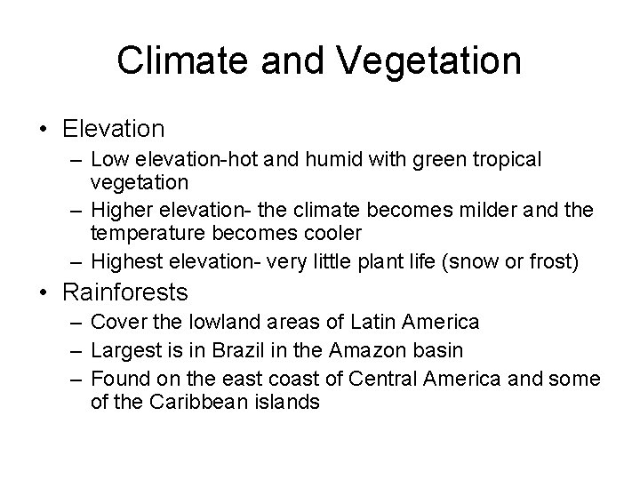 Climate and Vegetation • Elevation – Low elevation-hot and humid with green tropical vegetation