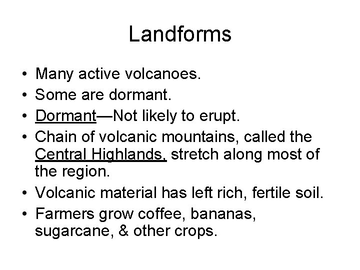 Landforms • • Many active volcanoes. Some are dormant. Dormant—Not likely to erupt. Chain