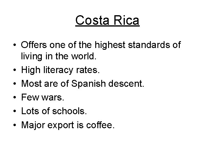 Costa Rica • Offers one of the highest standards of living in the world.