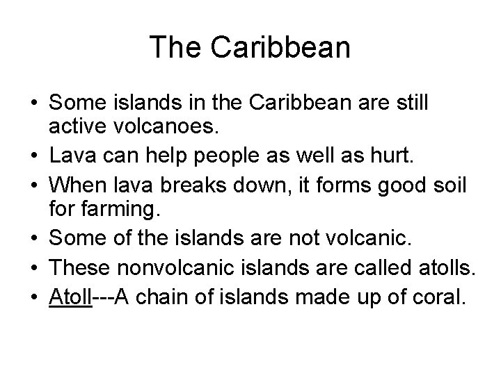 The Caribbean • Some islands in the Caribbean are still active volcanoes. • Lava