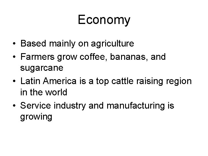Economy • Based mainly on agriculture • Farmers grow coffee, bananas, and sugarcane •