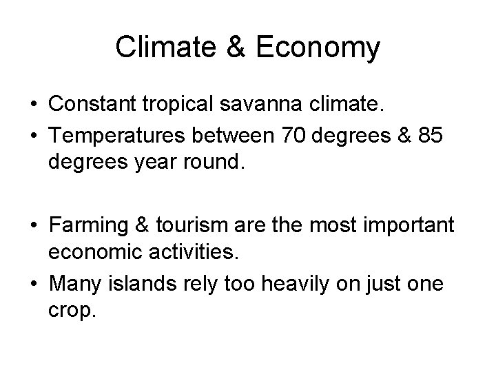 Climate & Economy • Constant tropical savanna climate. • Temperatures between 70 degrees &