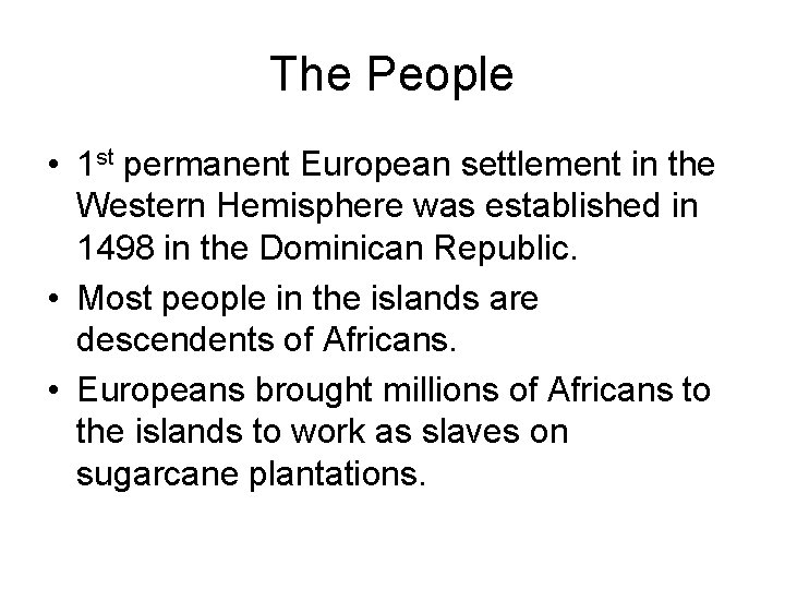 The People • 1 st permanent European settlement in the Western Hemisphere was established