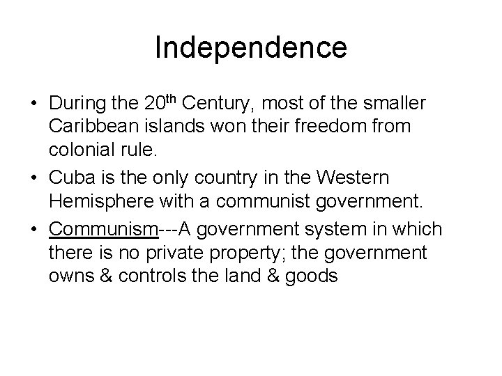 Independence • During the 20 th Century, most of the smaller Caribbean islands won
