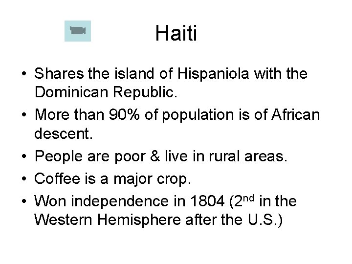 Haiti • Shares the island of Hispaniola with the Dominican Republic. • More than