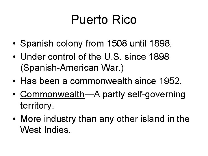 Puerto Rico • Spanish colony from 1508 until 1898. • Under control of the
