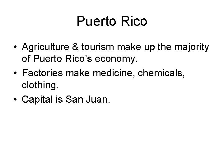 Puerto Rico • Agriculture & tourism make up the majority of Puerto Rico’s economy.