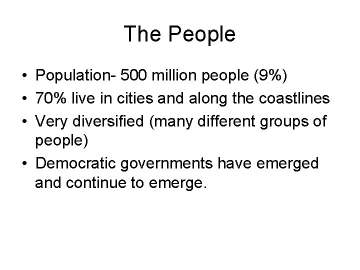 The People • Population- 500 million people (9%) • 70% live in cities and