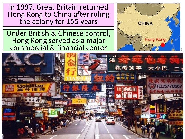 In 1997, Great Britain returned Hong Kong to China after ruling the colony for