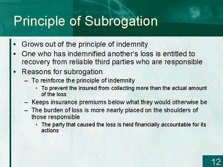 Principle of Subrogation • Grows out of the principle of indemnity • One who