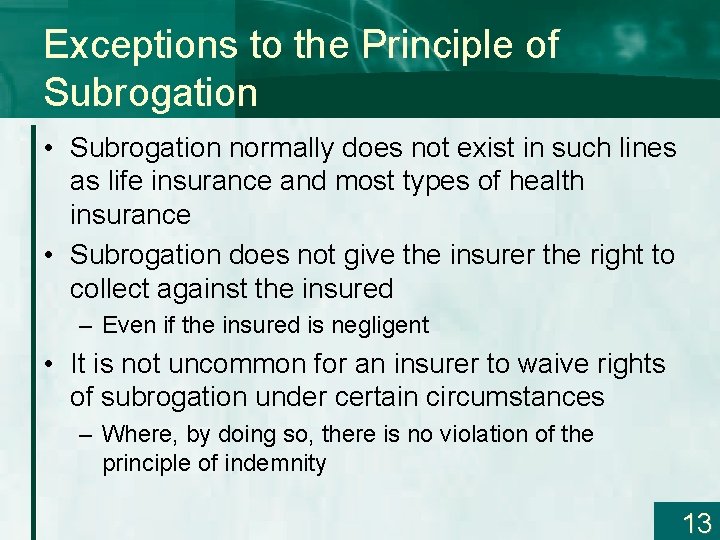 Exceptions to the Principle of Subrogation • Subrogation normally does not exist in such