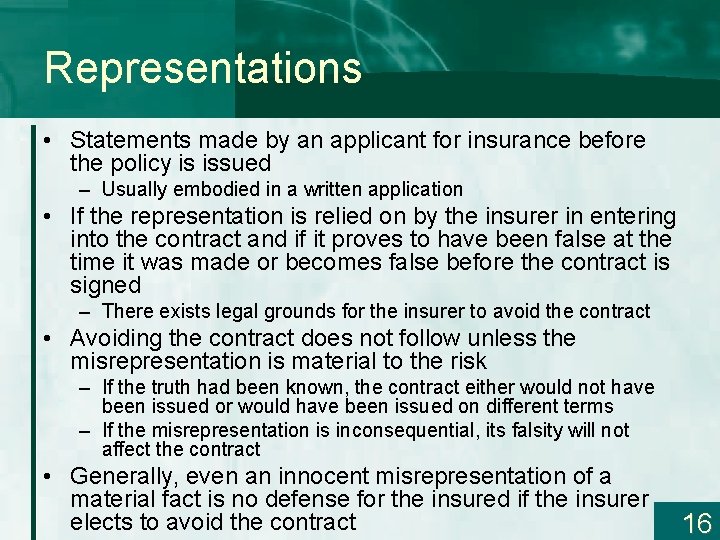 Representations • Statements made by an applicant for insurance before the policy is issued
