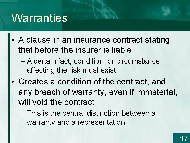 Warranties • A clause in an insurance contract stating that before the insurer is