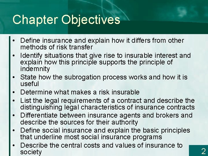 Chapter Objectives • Define insurance and explain how it differs from other methods of