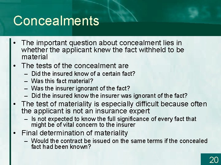 Concealments • The important question about concealment lies in whether the applicant knew the