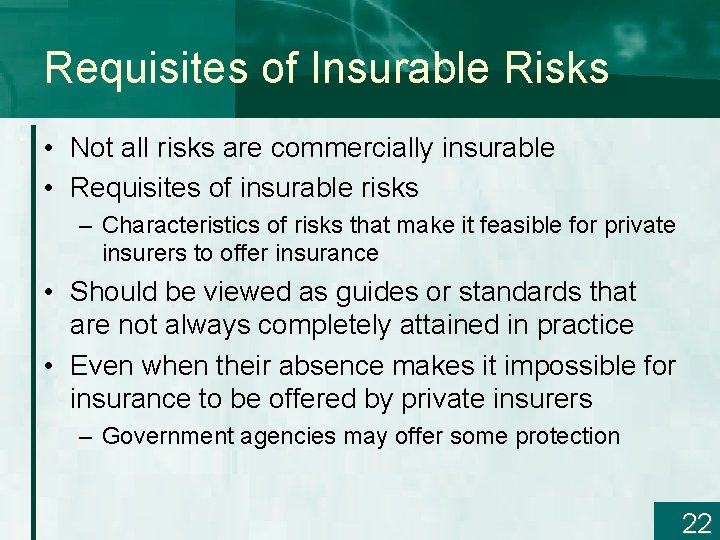 Requisites of Insurable Risks • Not all risks are commercially insurable • Requisites of