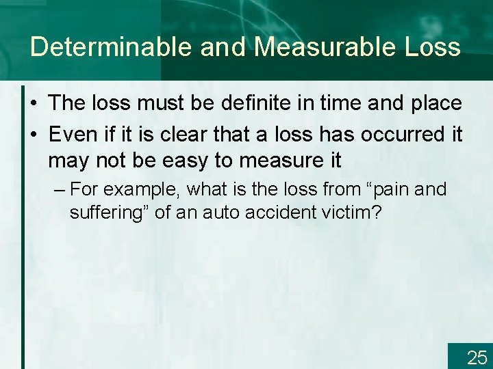 Determinable and Measurable Loss • The loss must be definite in time and place