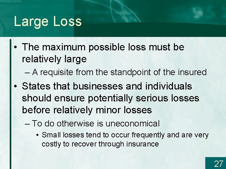 Large Loss • The maximum possible loss must be relatively large – A requisite