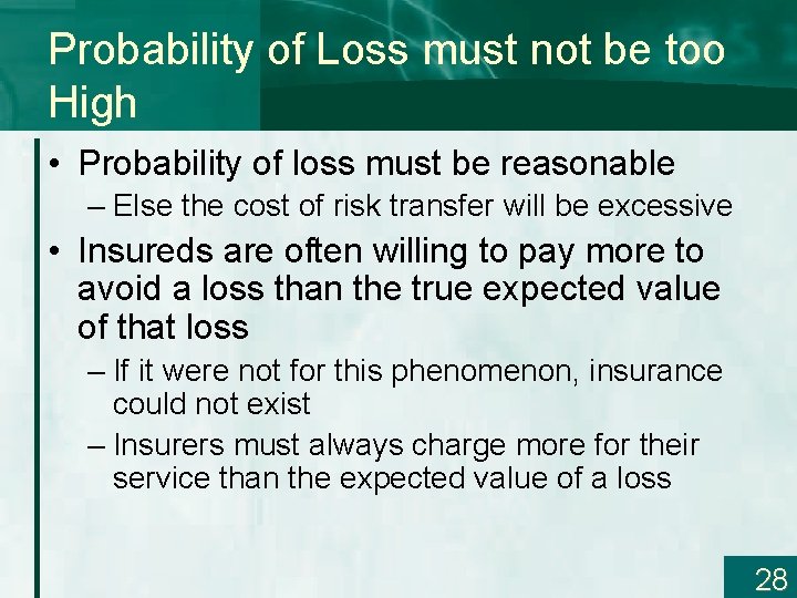 Probability of Loss must not be too High • Probability of loss must be