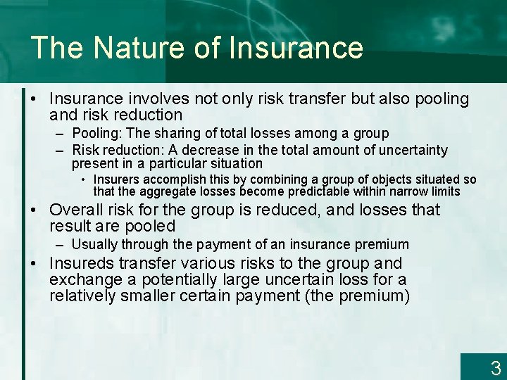 The Nature of Insurance • Insurance involves not only risk transfer but also pooling