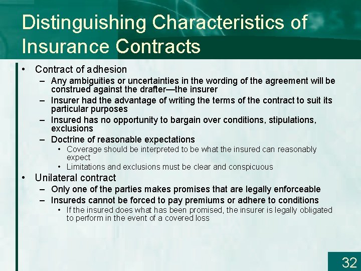 Distinguishing Characteristics of Insurance Contracts • Contract of adhesion – Any ambiguities or uncertainties