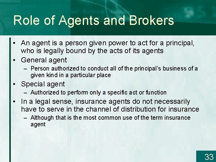 Role of Agents and Brokers • An agent is a person given power to