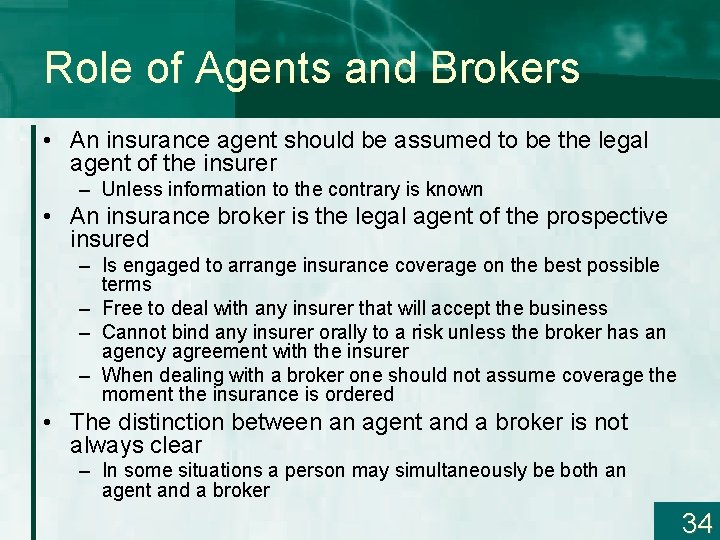 Role of Agents and Brokers • An insurance agent should be assumed to be