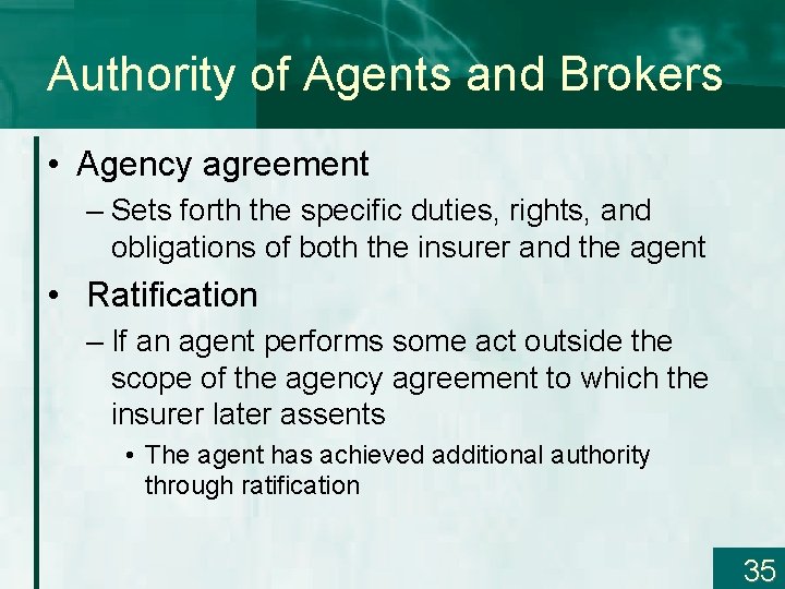 Authority of Agents and Brokers • Agency agreement – Sets forth the specific duties,