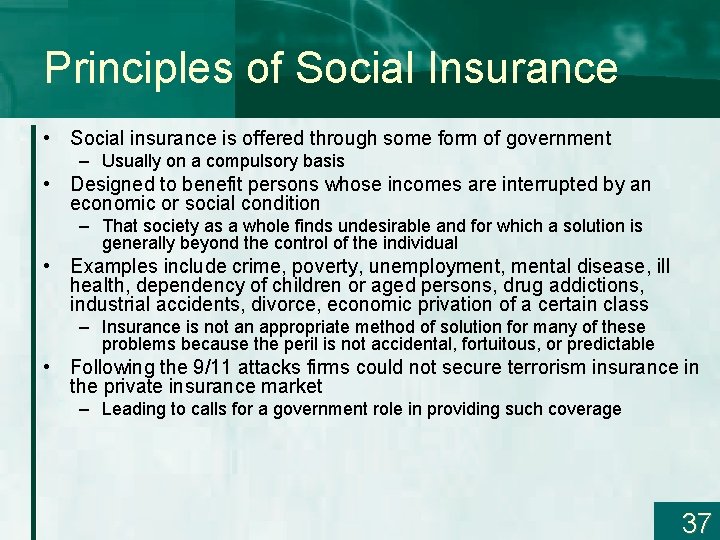 Principles of Social Insurance • Social insurance is offered through some form of government